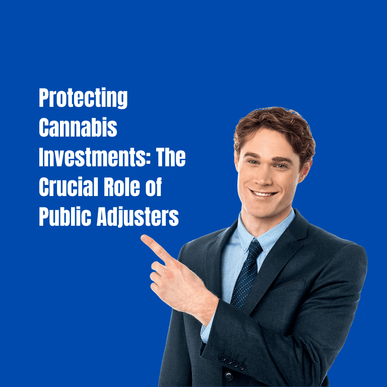 Protecting Cannabis Investments The Crucial Role of Public Adjusters