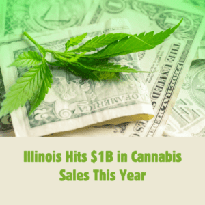 Illinois Hits $1B in Cannabis Sales This Year