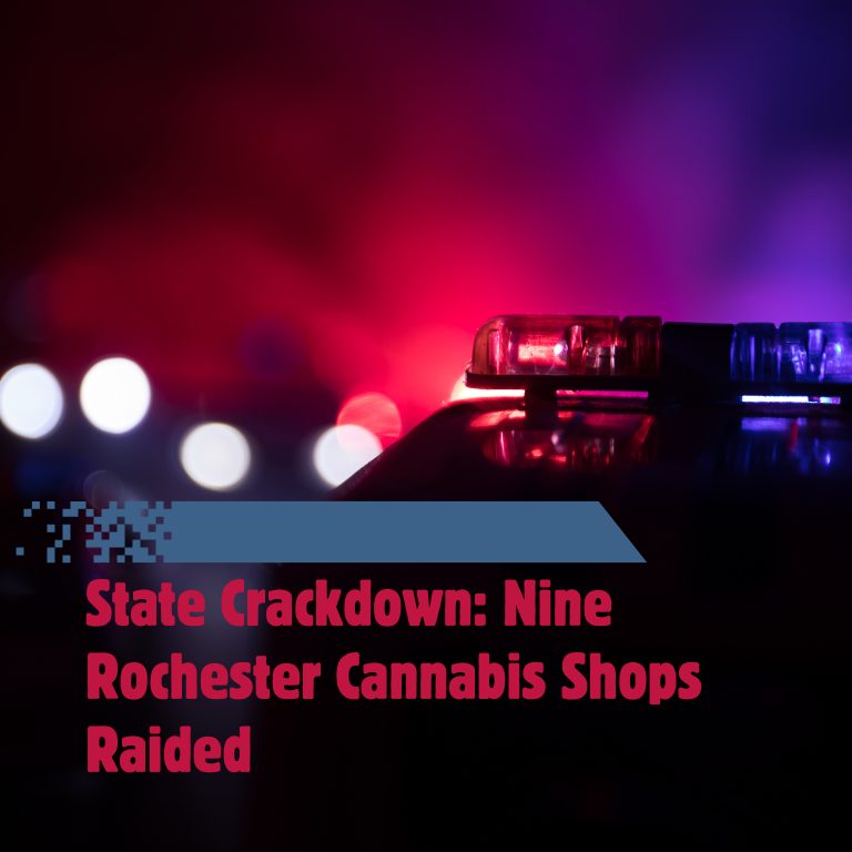 New York Task Force Raids Nine Unlicensed Cannabis Shops in Rochester