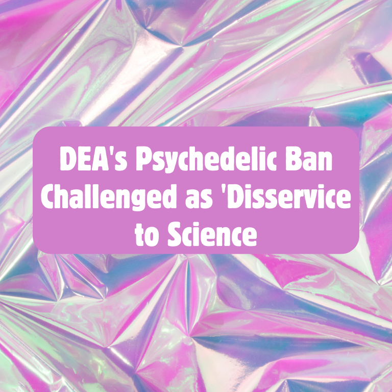 DEA's Psychedelic Ban Challenged as 'Disservice to Science'