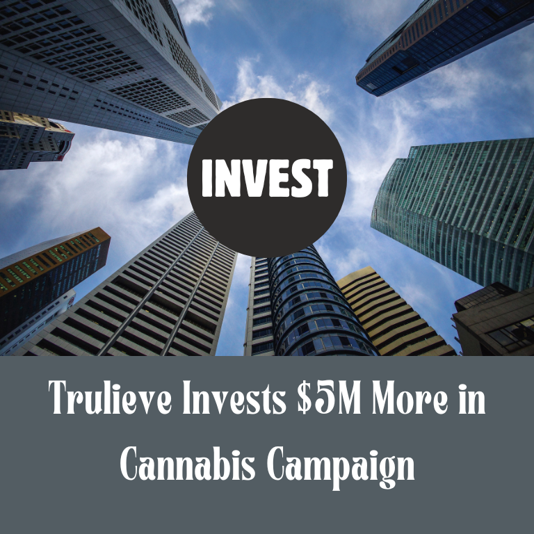 Trulieve Ups Investment with $5M in Cannabis Campaign