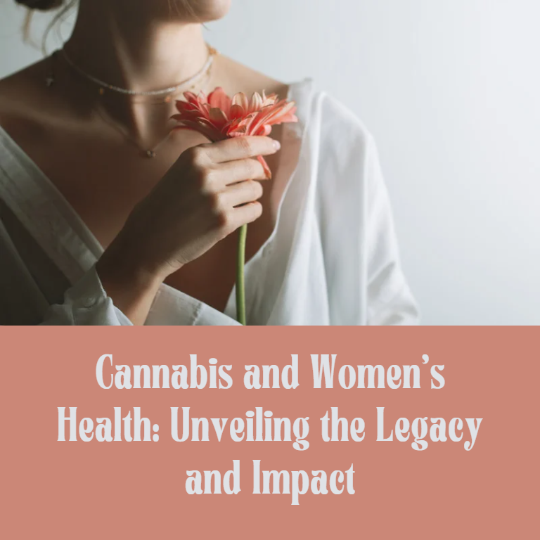 Cannabis and Women's Health: Unveiling the Legacy and Impact