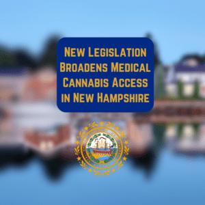 New Legislation Broadens Medical Cannabis Access in New Hampshire