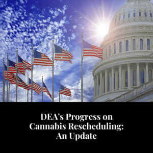 DEA's Progress on Cannabis Rescheduling: An Update