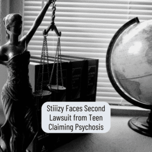 Stiiizy Faces Second Lawsuit from Teen Claiming Psychosis