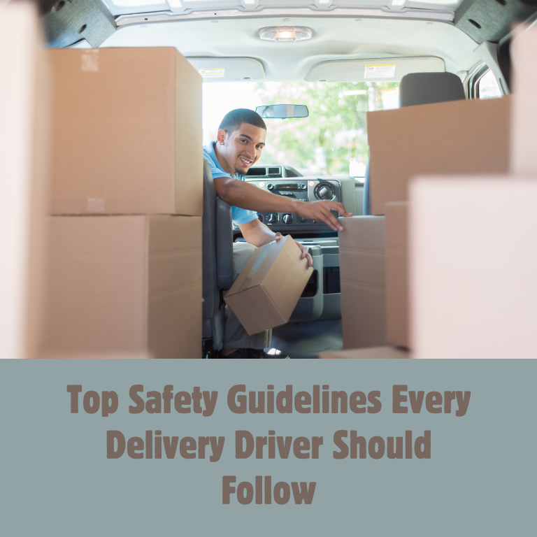 Top Safety Guidelines Every Delivery Driver Should Follow