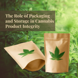 The Role of Packaging and Storage in Cannabis Product Integrity