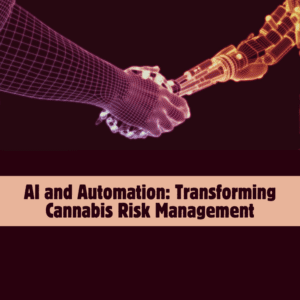 AI and Automation: Transforming Cannabis Risk Management