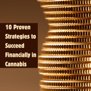 10 Proven Strategies to Succeed Financially in Cannabis