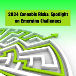 2024 Cannabis Risks: Spotlight on Emerging Challenges