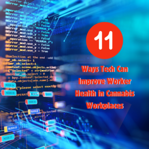 11 Ways Tech Can Improve Worker Health in Cannabis Workplaces