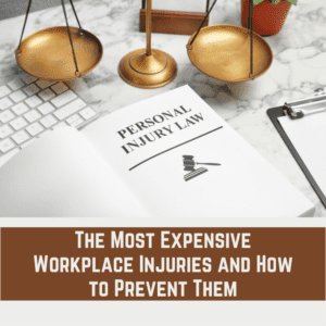 The Most Expensive Workplace Injuries and How to Prevent Them