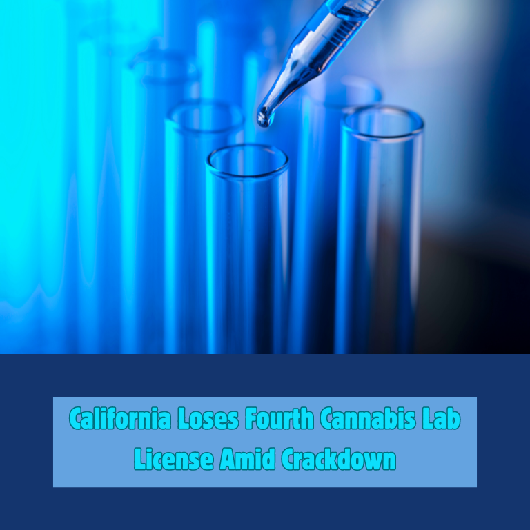 California Loses Fourth Cannabis Lab License Amid Crackdown