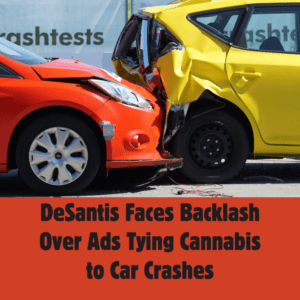 DeSantis Faces Backlash Over Ads Tying Cannabis to Car Crashes