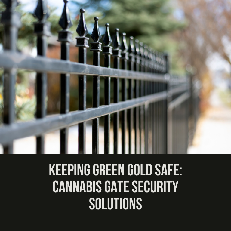 Keeping Green Gold Safe: Cannabis Gate Security Solutions