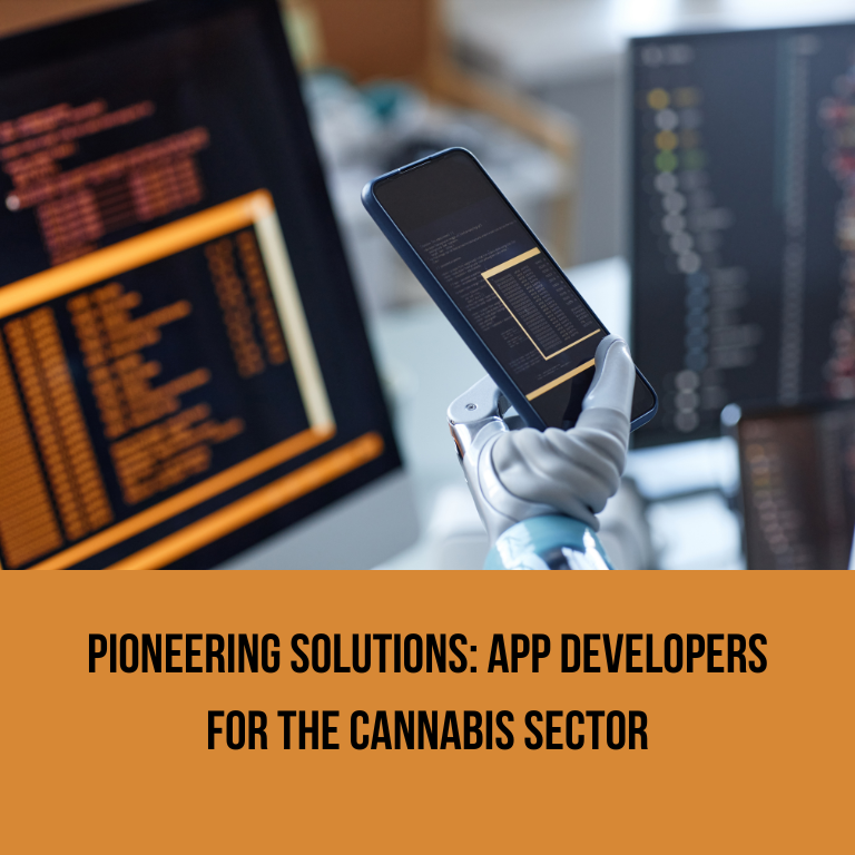 Pioneering Solutions: App Developers for the Cannabis Sector