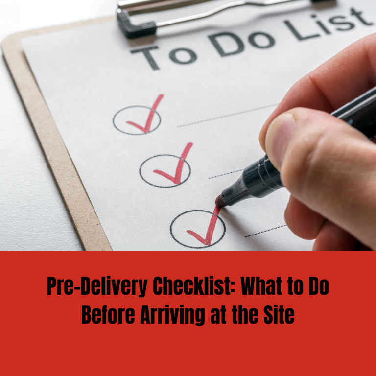 Pre-Delivery Checklist: What to Do Before Arriving at the Site