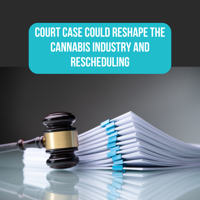 Court Case Could Reshape the Cannabis Industry and Rescheduling