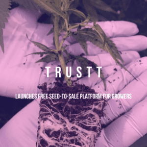 Trustt Launches Free Seed-to-Sale Platform for Growers