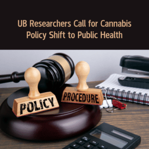 UB Researchers Call for Cannabis Policy Shift to Public Health