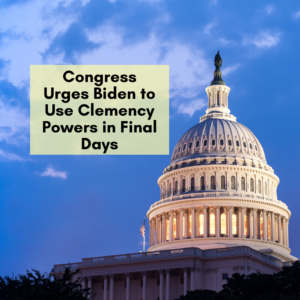 Congress Urges Biden to Use Clemency Powers in Final Days