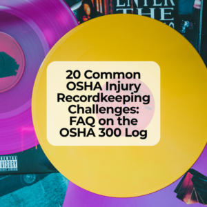 20 Common OSHA Injury Recordkeeping Challenges