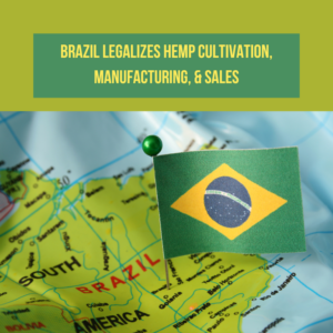 Brazil Legalizes Hemp Cultivation, Manufacturing, & Sales