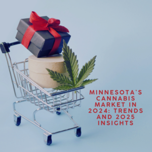 Minnesota’s Cannabis Market in 2024: Trends and 2025 Insights