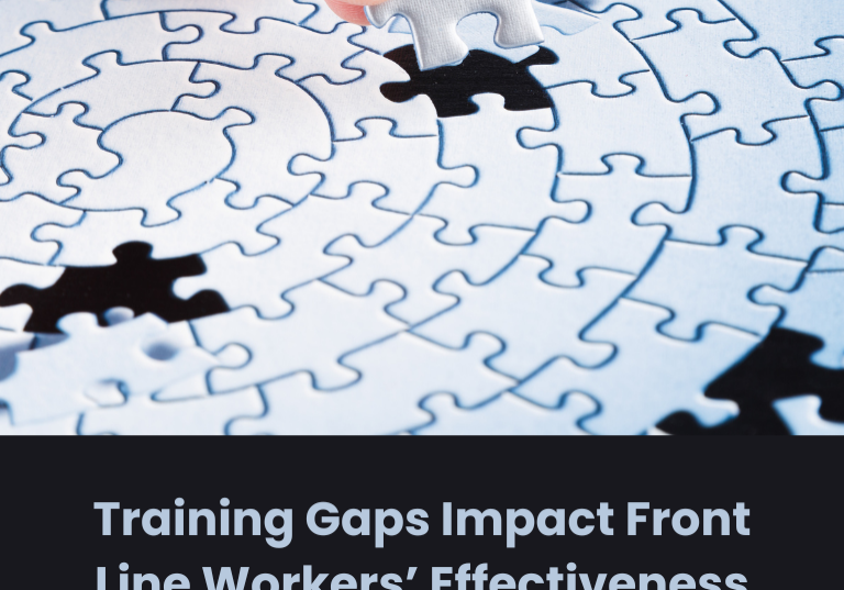 Training Gaps Impact Front Line Workers’ Effectiveness