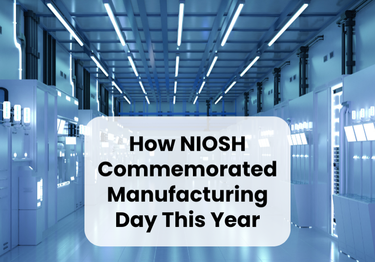 How NIOSH Commemorated Manufacturing Day This Year