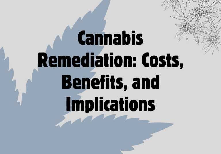 Cannabis Remediation: Costs, Benefits, and Implications