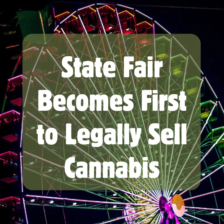 State Fair Breaks Ground with Legal Cannabis Sales