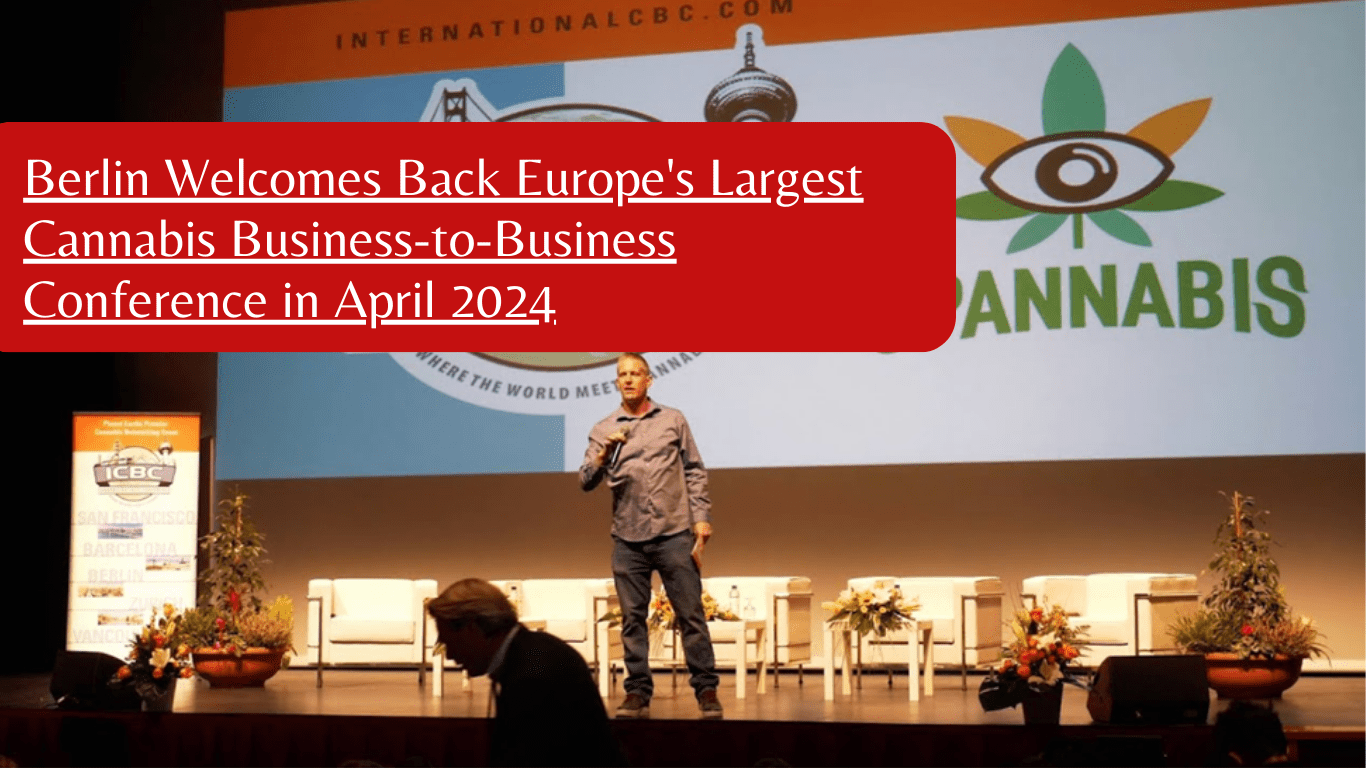 Europe’s Largest Cannabis B2B Conference Returns to Berlin Amidst Historic Policy Change