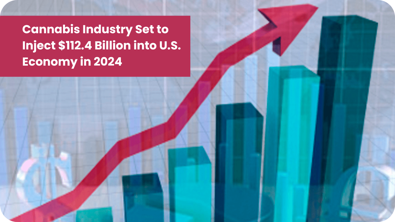 Cannabis Industry Set to Inject $112.4 Billion into U.S. Economy in 2024