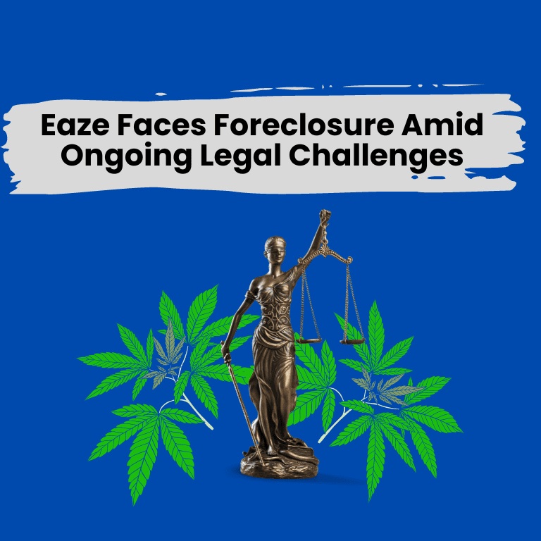 Eaze Faces Foreclosure Amid Ongoing Legal Challenges