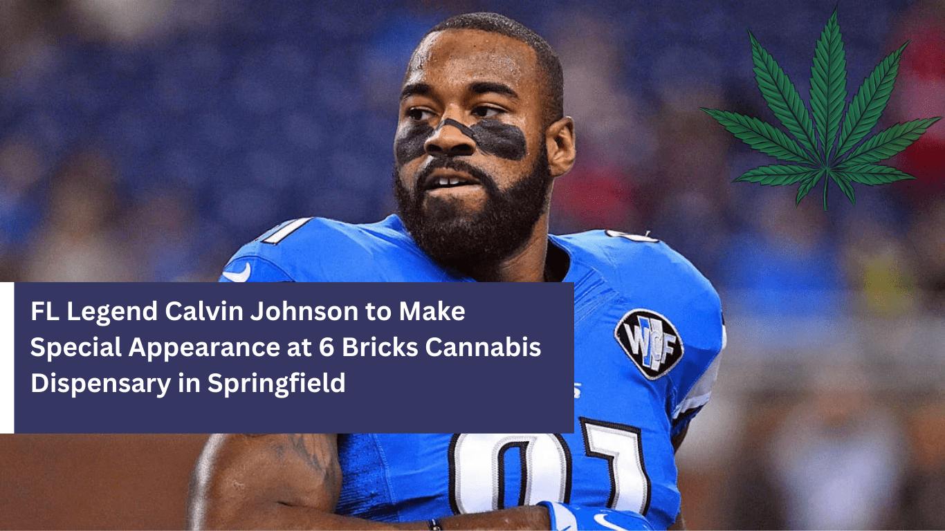 Touchdown in Springfield: Calvin Johnson, NFL Hall of Famer, at 6 Bricks Cannabis Dispensary