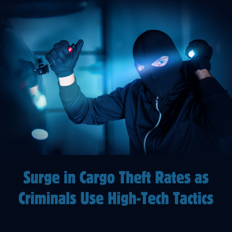 Surge in Cargo Theft Rates as Criminals Use High-Tech Tactics