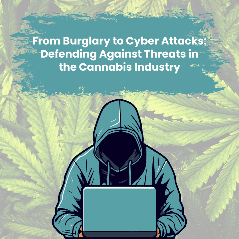 From Burglary to Cyber Attacks: Defending Against Threats in the Cannabis Industry