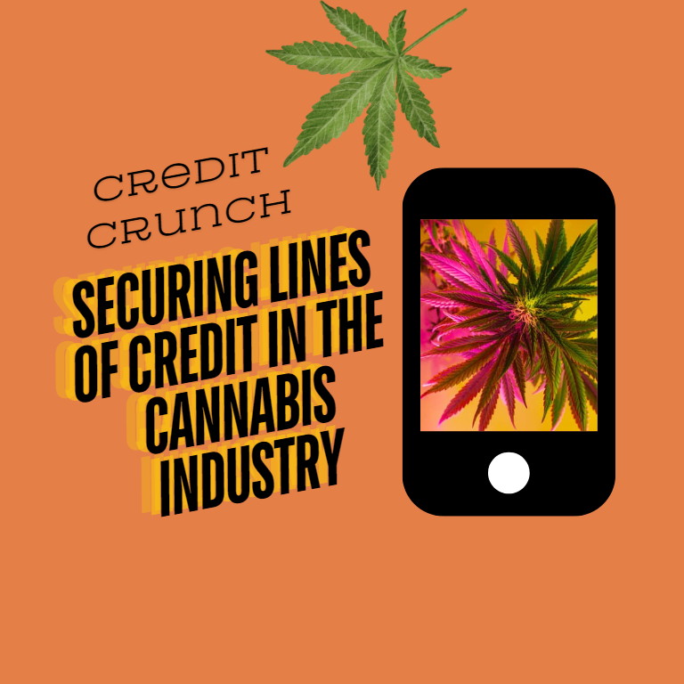 Credit Crunch: Securing Lines of Credit in the Cannabis Industry