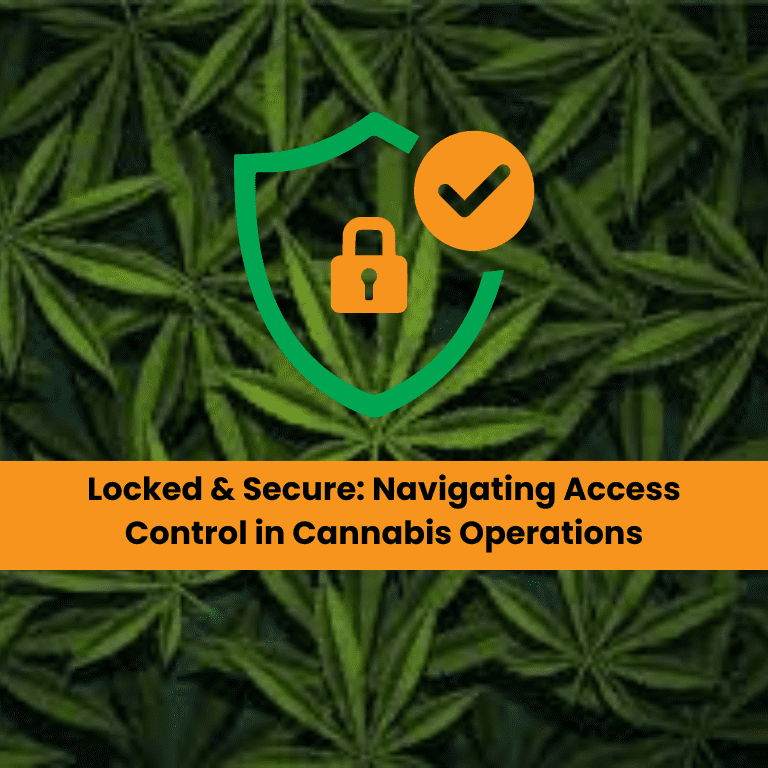 Locked & Secure: Navigating Access Control in Cannabis Operations