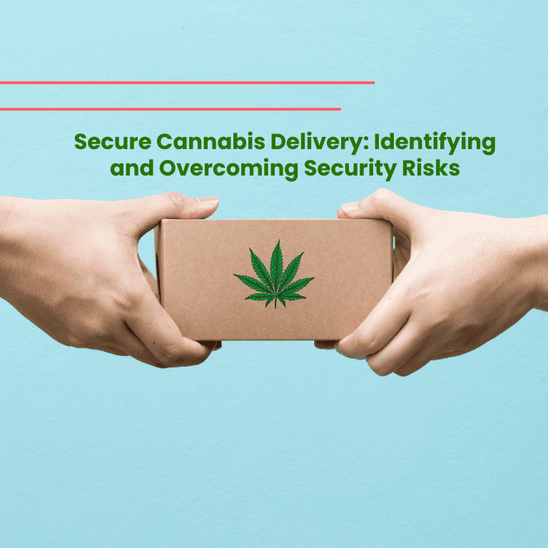 Secure Cannabis Delivery: Identifying and Overcoming Security Risks