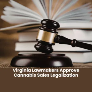 Virginia Lawmakers Approve Cannabis Sales Legalization
