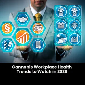 Cannabis Workplace Health Trends to Watch in 2026