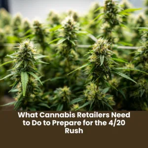 How Dispensaries Can Get Ready for the 4/20 Sales Surge