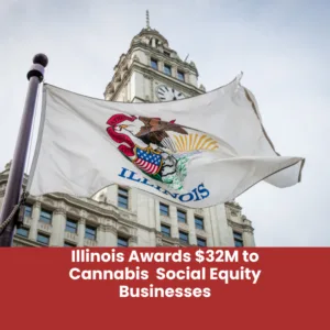 Illinois Awards $32M to Cannabis Social Equity Businesses