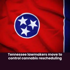 Tennessee lawmakers move to control cannabis rescheduling