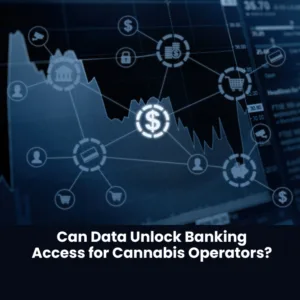 Can Data Unlock Banking Access for Cannabis Operators?
